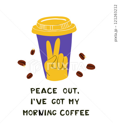 Coffee Cup with Victory Hand Gesture and Peace Out, I've Got My Morning Coffee Text Coffee Cup with Victory Hand Gesture and Peace Out, I've Got My Morning Coffee Text 121263212