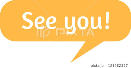 Orange speech bubble featuring a cheerful see you message, expressing warm farewells and anticipation for future connections and reunions, conveying positive emotions Orange speech bubble featuring a cheerful see you message, expressing warm farewells and anticipation for future connections and reunions, conveying positive emotions 121282337