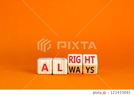 Always alright symbol. Concept words Always alright on wooden block. Beautiful orange table orange background. Business always alright concept. Copy space. 121433091