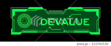 Green color of futuristic hud banner that have word devalue on user interface screen on black background Green color of futuristic hud banner that have word devalue on user interface screen on black background 121542530