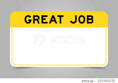 Label banner that have yellow headline with word great job and white copy space, on gray background Label banner that have yellow headline with word great job and white copy space, on gray background 121542535