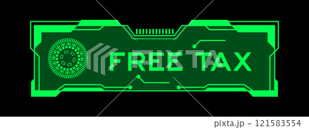 Green color of futuristic hud banner that have word free tax on user interface screen on black background 121583554