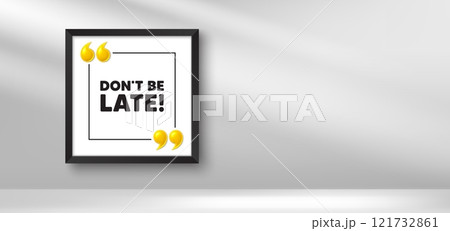 Photo frame banner. Dont be late tag. Special offer price sign. Advertising discounts symbol. Dont be late picture frame message. 3d comma quotation. Vector 121732861