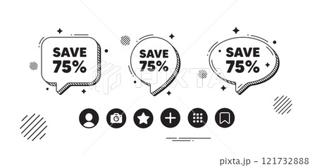 Save 75 percent off tag. Speech bubble offer icons. Sale Discount offer price sign. Special offer symbol. Discount chat text box. Social media icons. Speech bubble text balloon. Vector 121732888