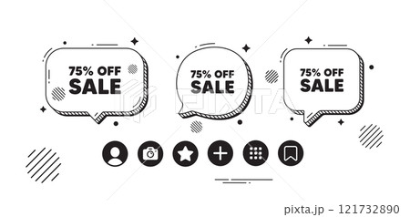 Sale 75 percent off discount. Speech bubble offer icons. Promotion price offer sign. Retail badge symbol. Sale chat text box. Social media icons. Speech bubble text balloon. Vector 121732890