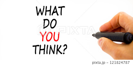 What do you think symbol. Concept words What do you think on beautiful white paper. Beautiful white background. Businessman hand with pen. Business and What do you think concept. Copy space. What do you think symbol. Concept words What do you think on beautiful white paper. Beautiful white background. Businessman hand with pen. Business and What do you think concept. Copy space. 121824787