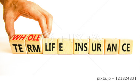 Term or whole life insurance symbol. Concept words Term life insurance or Whole life insurance on wooden blocks. Beautiful white background. Business term or whole life insurance concept. Copy space. 121824831