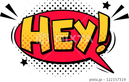 Yellow hey text bursting from a red speech bubble, featuring a dynamic halftone effect, surrounded by stars and motion trails against a clean white background 122157319