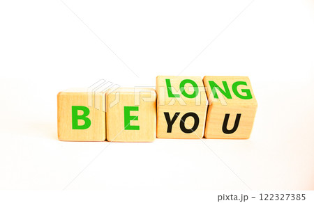 Belonging and belong symbol. Concept words Be you Belong on beautiful wooden block. Beautiful white table white background. Business motivational belonging and belong concept. Copy space. Belonging and belong symbol. Concept words Be you Belong on beautiful wooden block. Beautiful white table white background. Business motivational belonging and belong concept. Copy space. 122327385