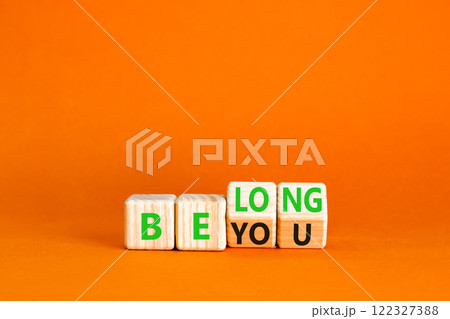 Belonging and belong symbol. Concept words Be you Belong on beautiful wooden block. Beautiful orange table orange background. Business motivational belonging and belong concept. Copy space. Belonging and belong symbol. Concept words Be you Belong on beautiful wooden block. Beautiful orange table orange background. Business motivational belonging and belong concept. Copy space. 122327388