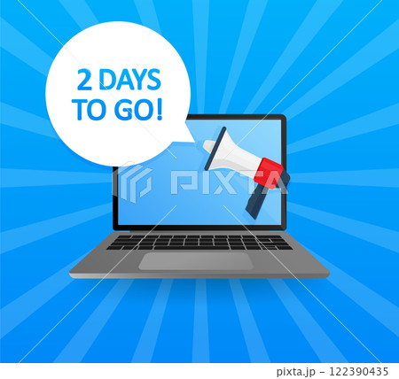 Laptop screen with megaphone. 2 days to go! Emblem, label, badge. Text in speech bubble on blue background. Banner for business. Vector stock illustration. 122390435