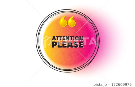 Attention please tag. Hand drawn round frame banner. Special offer sign. Important information symbol. Attention please message. 3d quotation gradient banner. Text balloon. Vector 122609979