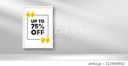 Photo frame banner. Up to 75 percent off sale. Discount offer price sign. Special offer symbol. Save 75 percentages. Discount tag picture frame message. 3d comma quotation. Vector 122609982