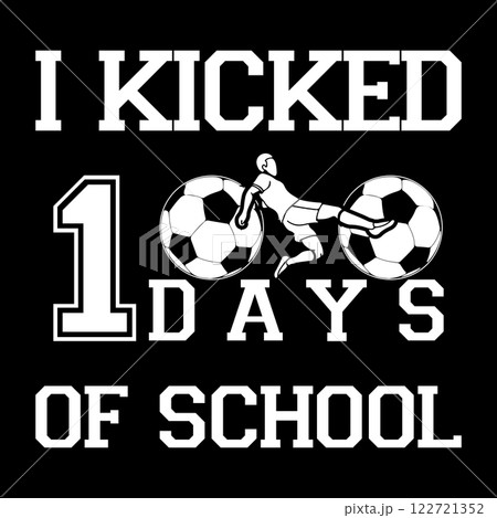 I kicked 100 days of school. 100 days school T-shirt design I kicked 100 days of school. 100 days school T-shirt design 122721352