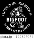 I believe in you i also believe in so don't get too excited t-shirt design, bigfoot t-shirt design for adventure lovers I believe in you i also believe in so don't get too excited t-shirt design, bigfoot t-shirt design for adventure lovers 122827074