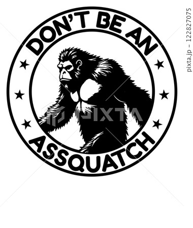 Don't be an assquatch Bigfoot t-shirt design, bigfoot t-shirt design for adventure lovers Don't be an assquatch Bigfoot t-shirt design, bigfoot t-shirt design for adventure lovers 122827075