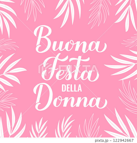 Buona Festa della Donna - Happy Womens Day in Italian. Calligraphy hand lettering on pink background. International Womans day typography poster. Vector template for banner, greeting card, flyer, etc. 122942667
