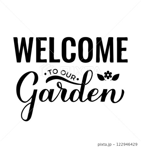 Welcome to our garden calligraphy lettering. Vector template for typography poster, banner, sign, flyer, etc. 122946429