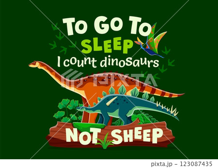 Dinosaurs quote, to Go to Sleep I count dinosaurs not sheep, vector t shirt print. Funny cartoon dino or prehistoric Jurassic lizards and reptiles in jungle forest for kids shirt print with quote Dinosaurs quote, to Go to Sleep I count dinosaurs not sheep, vector t shirt print. Funny cartoon dino or prehistoric Jurassic lizards and reptiles in jungle forest for kids shirt print with quote 123087435