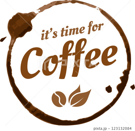 Coffee cup stain forming a circle surrounding the words it s time for coffee, with stylized coffee beans and leaves, promoting coffee breaks and enjoyment Coffee cup stain forming a circle surrounding the words it s time for coffee, with stylized coffee beans and leaves, promoting coffee breaks and enjoyment 123132084