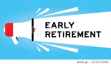 Color megaphone icon with word early retirement in white banner on blue background Color megaphone icon with word early retirement in white banner on blue background 123231160