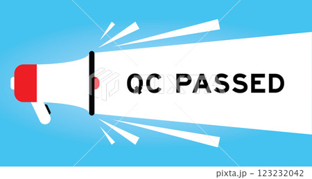 Color megaphone icon with word QC (quality control) passed in white banner on blue background Color megaphone icon with word QC (quality control) passed in white banner on blue background 123232042