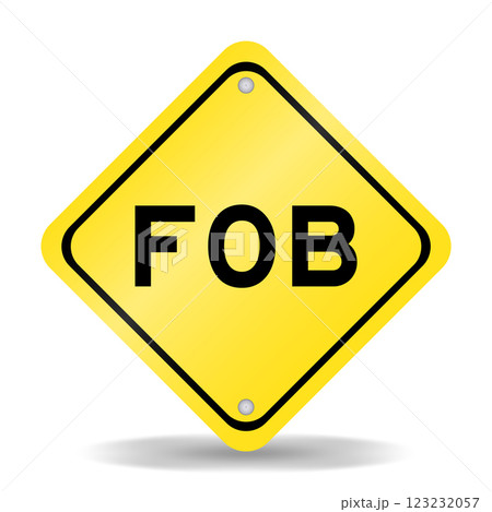 Yellow color transportation sign with word FOB (Abbreviation of Free on Board) on white background 123232057