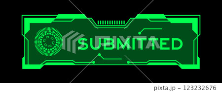 Green color of futuristic hud banner that have word submitted on user interface screen on black background Green color of futuristic hud banner that have word submitted on user interface screen on black background 123232676