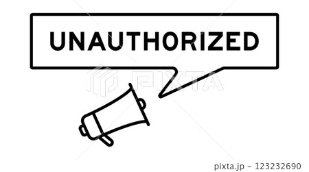 Megaphone icon with speech bubble in word unauthorized on white background Megaphone icon with speech bubble in word unauthorized on white background 123232690