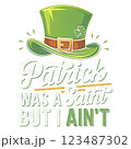 Patrick Was A Saint But I Aint PNG Clipart. A Funny Irish Leprechaun Hat Happy St. Patrick Day Design 123487302