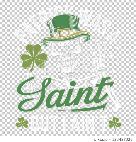 Patrick Was A Saint But I Aint PNG Clipart. Funny Skeleton St. Patrick Day Design. Patrick Was A Saint But I Aint PNG Clipart. Funny Skeleton St. Patrick Day Design. 123487329