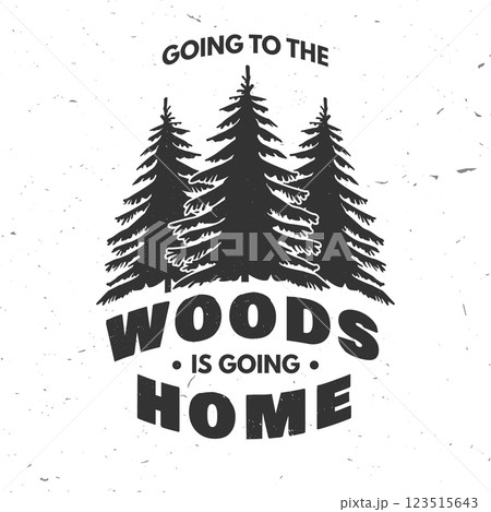 Going to the woods is going home logo, badge design. Concept for shirt or logo, print, stamp or tee with pin forest . Forest outdoor adventure. Vector illustration. 123515643