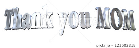 3DCG文字「Thank you MOM」母の日シルバー,銀 3DCG文字「Thank you MOM」母の日シルバー,銀 123602819