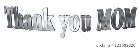 3DCG文字「Thank you MOM」母の日シルバー,銀 3DCG文字「Thank you MOM」母の日シルバー,銀 123602820