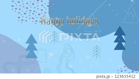Image of happy holidays text over christmas trees in winter scenery Image of happy holidays text over christmas trees in winter scenery 123635412