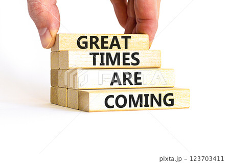 Great times are coming symbol. Concept words Great times are coming on beautiful wooden blocks. Beautiful white table white background. Business great times are coming concept. Copy space. 123703411