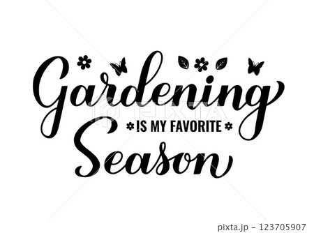 Gardening is my favorite season calligraphy hand lettering. Garden quote typography poster. Vector template for banner, sign, flyer, shirt design, etc. 123705907