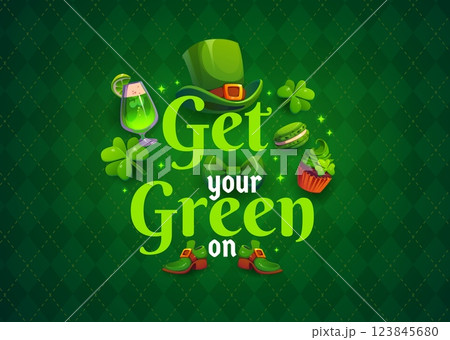 Get your Green on St Patrick day for holiday quote or greeting card, cartoon vector. Saint Patrick Irish holiday quote with leprechaun hat, shamrock clovers and green ale cocktail with muffin cupcake 123845680
