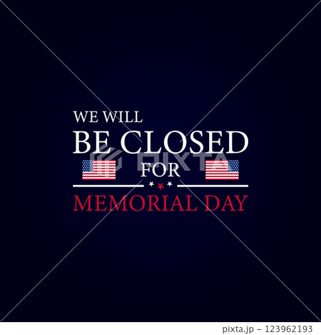 Remembering the Closure Announcement for Memorial Day Remembering the Closure Announcement for Memorial Day 123962193