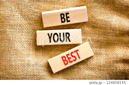 Motivational be your best symbol. Concept words Be your best on beautiful wooden blocks. Beautiful canvas table canvas background. Business motivational be your best concept. Copy space. 124058535