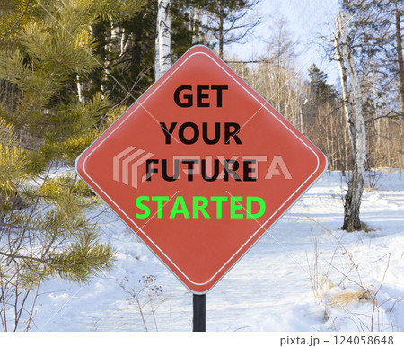 Get your future started symbol. Concept words Get your future started on beautiful red road sign. Beautiful winter forest background. Business get your future started concept. Copy space. 124058648