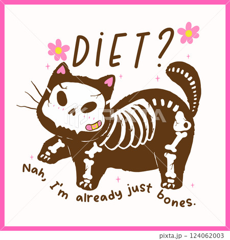 Cute Skeleton Chubby Cat Funny Sarcastic Saying Quotes Meme Cartoon Hand Drawn illustration 124062003