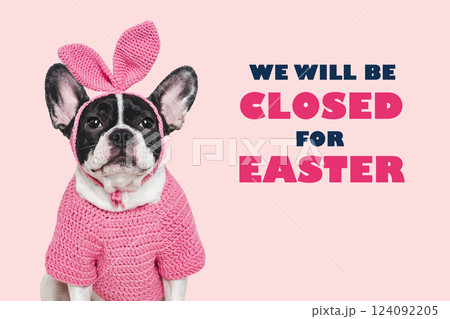 We will be closed for Easter. Signboard 124092205