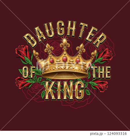 Vintage label with golden crown, red roses, text Daughter of the king. Luxury vintage style. Vintage label with golden crown, red roses, text Daughter of the king. Luxury vintage style. 124093316
