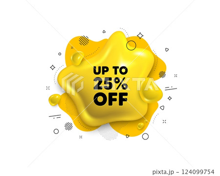 Abstract liquid 3d shape. Up to 25 percent off sale. Discount offer price sign. Special offer symbol. Save 25 percentages. Discount tag message. Fluid speech bubble banner. Vector 124099754