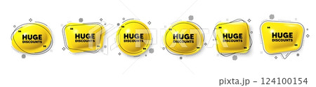 Huge Discounts tag. Speech bubble 3d icons set. Special offer price sign. Advertising Sale symbol. Huge discounts chat talk message. Speech bubble banners with comma. Text balloons. Vector 124100154