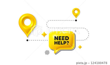 Road journey position 3d pin. Need help tag. Support service sign. Faq information symbol. Need help message. Chat speech bubble, place banner. Yellow text box. Vector 124100478