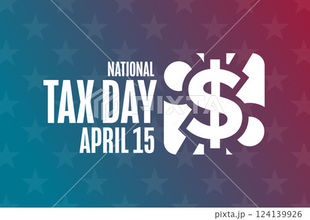 National Tax Day. April 15. Template for background, banner, card, poster with text. Vector EPS10 National Tax Day. April 15. Template for background, banner, card, poster with text. Vector EPS10 124139926