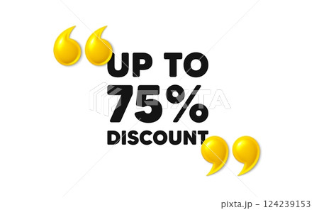 Up to 75 percent discount. 3d quotation marks with text. Sale offer price sign. Special offer symbol. Save 75 percentages. Discount tag message. Phrase banner with 3d double quotes. Vector 124239153