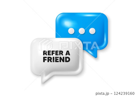 Refer a friend tag. Chat speech bubble 3d icon. Referral program sign. Advertising reference symbol. Refer friend chat offer. Speech bubble banner. Text box balloon. Vector 124239160